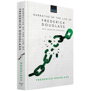 Narrative of the Life of Frederick Douglass: With Selected Speeches -- Frederick
